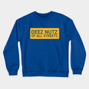 Deez Nutz of All Streets Crewneck Sweatshirt